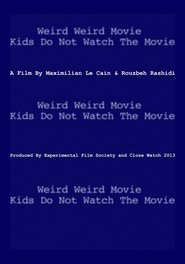Weird Weird Movie Kids Do Not Watch The Movie (2013)