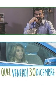 Quel venerdì 30 dicembre) Quel venerdì 30 dicembre (2016)