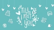 Till I Met You en streaming