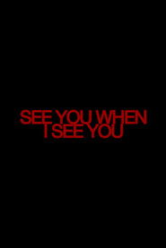 See You When I See You