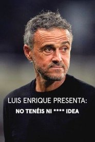 Poster Luis Enrique presenta: No tenéis ni **** idea - Season 1 Episode 1 : Episode 1 2024