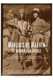 Marquis de Wavrin, du manoir à la jungle) Marquis de Wavrin, du manoir à la jungle (2017)