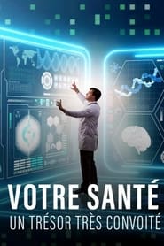 Votre santé, un trésor très convoité