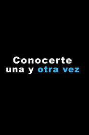 Conocerte una y otra vez