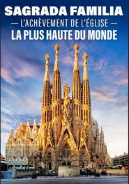 Sagrada Familia : l'achèvement de l'église la plus haute du monde