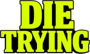 DIE TRYING