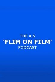 Poster The 4.5 'Flim On Film' Podcast