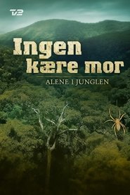 Ingen kære mor: Alene i junglen (2011)