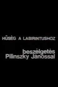 Hűs&eacute;g a labirintushoz &ndash; Besz&eacute;lget&eacute;s Pilinszky J&aacute;nossal (1978)