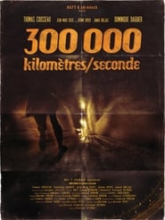 300 000 KILOMÈTRES / SECONDE (2013)