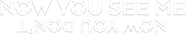 Now You See Me: Now You Don't Logo