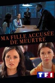 Ma Fille, Accusée de Meurtre