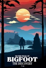 On the Trail of Bigfoot: The Discovery постер