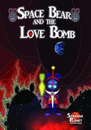 Space Bear and the Love Bomb (2018) Space Bear and the Love Bomb (2018)