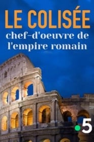 Le Colisée, chef d'œuvre de l'empire romain