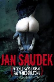 Jan Saudek – V pekle svých vásní, ráj v nedohlednu