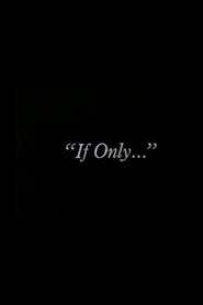"If Only..."