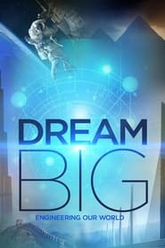 Dream Big: Engineering Our World постер