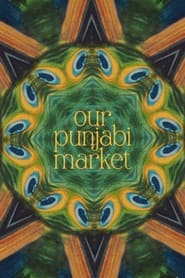 Our Punjabi Market - a poetry film (2024)