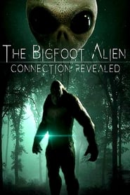 The Bigfoot Alien Connection Revealed постер