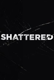 Shattered