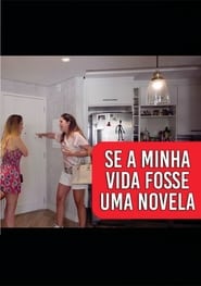 Se Minha Vida Fosse uma Novela (2019)