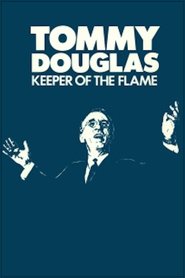 Tommy Douglas: Keeper of the Flame (1986)