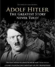 Adolf Hitler: The Greatest Story Never Told
