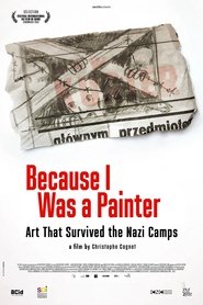 Because I Was a Painter: Art That Survived the Nazi Camps 2013