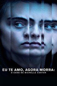 Imagem Eu Te Amo, Agora Morra: O Caso de Michelle Carter Torrent