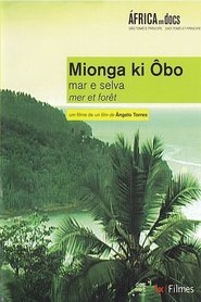 Mionga ki Ôbo: Mar e Selva movie