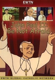 Poster John Paul II: Be Not Afraid 2008