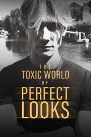 The Toxic World Of Perfect Looks (2024)