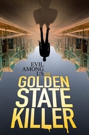 Evil Among Us: The Golden State Killer (2023)