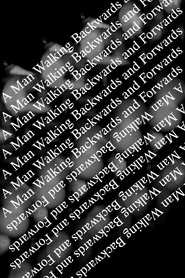 A Man Walking Backwards and Forwards (2024)