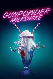 Gunpowder Milkshake (Cóctel explosivo) (2021)