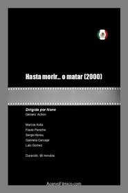 مشاهدة فيلم Hasta morir… o matar 2000 مترجم بجودة عالية
