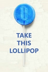 مشاهدة فيلم Take This Lollipop 2011 مترجم أون لاين بجودة عالية