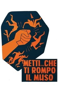 Metti… che ti rompo il muso