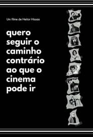 Quero seguir o caminho contrário ao que o cinema pode ir poster