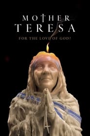 Mother Teresa: For the Love of God? poster