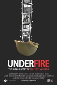 Underfire: The Untold Story of Pfc. Tony Vaccaro