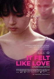 It Felt Like Love (2013) It Felt Like Love (2013)