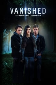 Left Behind: Vanished - Next Generation film en streaming