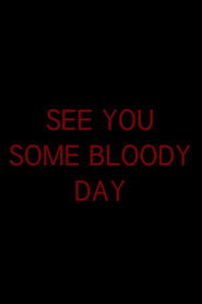 See You Some Bloody Day