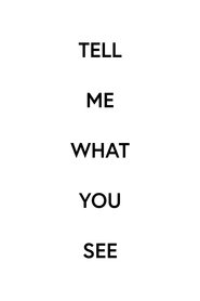 Tell Me What You See Tell Me What You See
