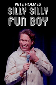 Pete Holmes: Silly Silly Fun Boy (2026)