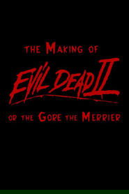 Poster The Making of 'Evil Dead II' or The Gore the Merrier 2000