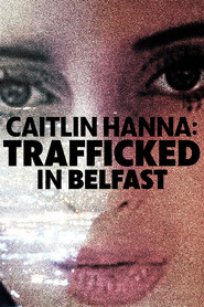 Caitlin Hanna: Trafficked in Belfast (2026)