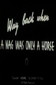 Poster Way Back When a Nag Was Only a Horse 1940